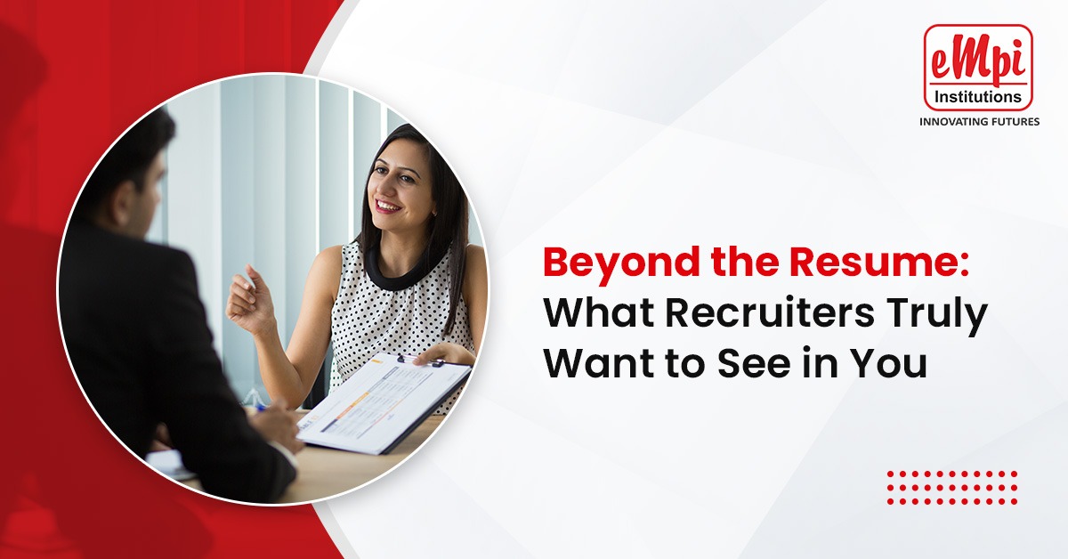 Beyond the Resume: What Recruiters Truly Want to See in You