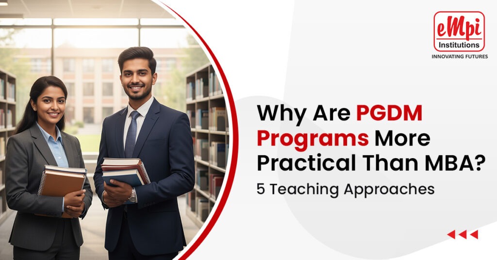 Why Are PGDM Programs More Practical Than MBA? 5 Teaching Approaches