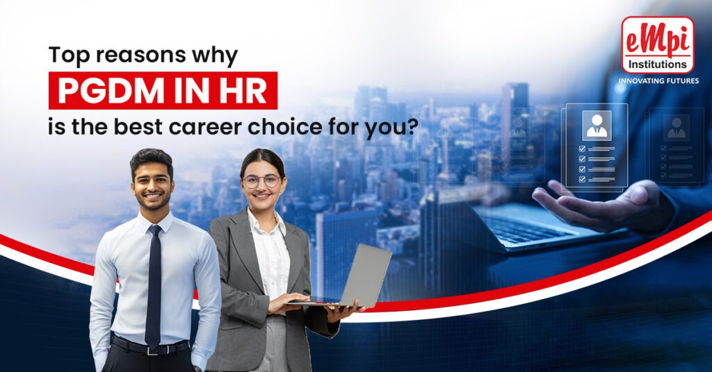 Top reasons why PGDM in HR is the best career choice for you?
