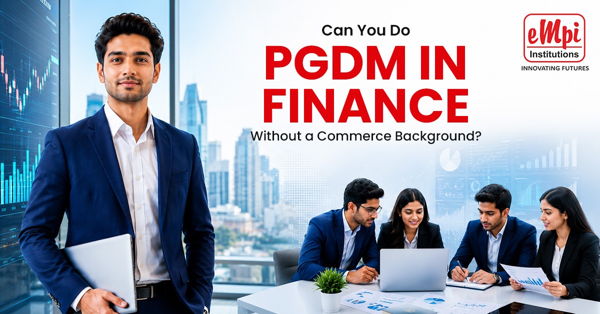 Can you do PGDM in Finance without a commerce background | EMPI B School
