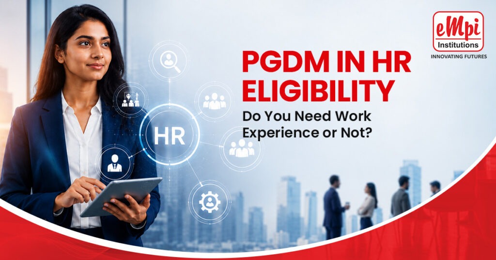 PGDM in HR Eligibility: Do You Need Work Experience or Not?